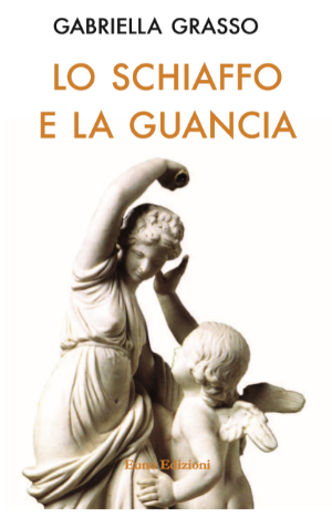 Leonforte. Esce il 10 agosto “Lo schiaffo e la guancia” terzo romanzo di Gabriella Grasso