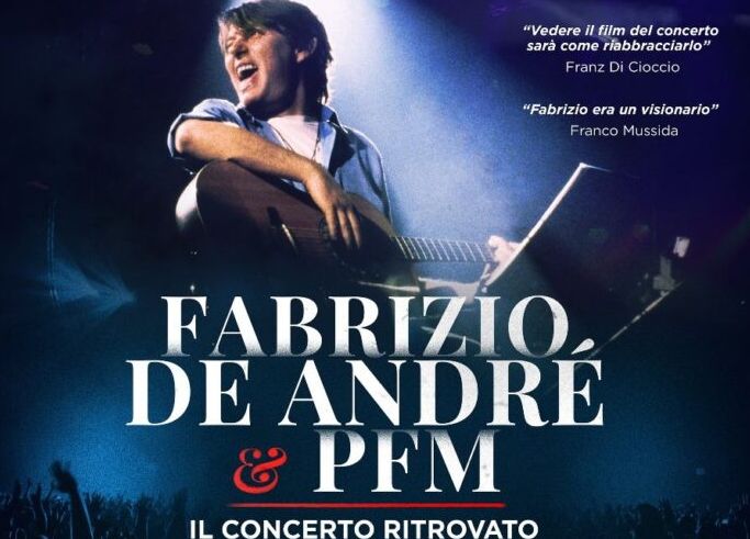 “FABRIZIO DE ANDRÉ E PFM. IL CONCERTO RITROVATO” ARRIVA AL CINEMA