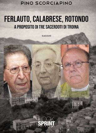 Pino Scorciapino presenta il suo libro: “Ferlauto, Calabrese, Rotondo. A proposito di tre sacerdoti di Troina”