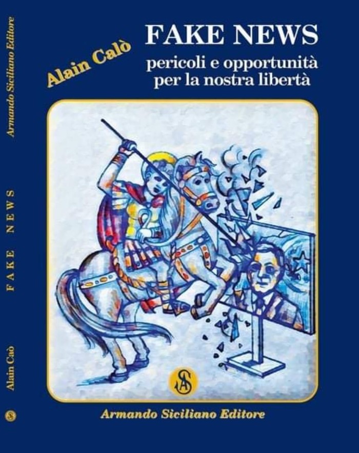 “Fake news – pericoli e opportunità per la nostra libertà” il nuovo libro di Alain Calò