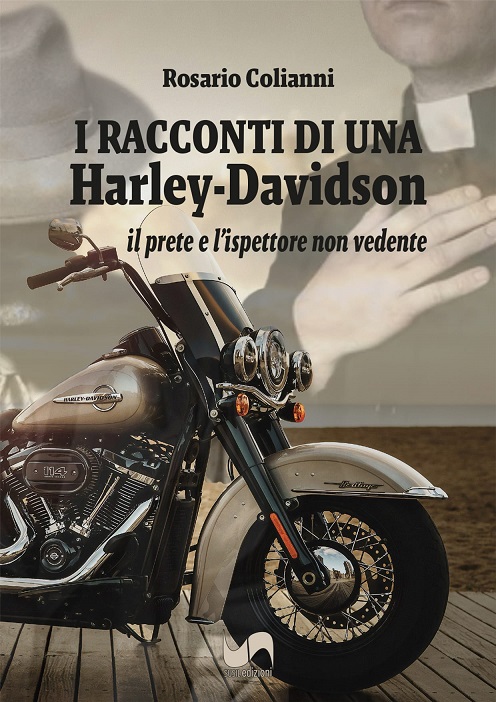Si presenta il libro di Rosario Colianni “I racconti di una Harley Davison – il Prete e l’Ispettore non vedente”